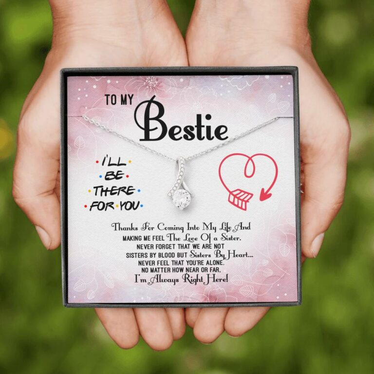 To My Bestie Thanks For Coming Into My Life And Making Me Feel The Love Of A Sister Alluring Beauty Necklace
