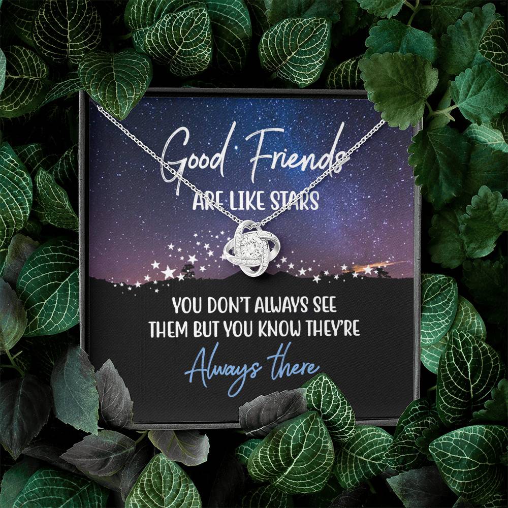 Good Friends Are Like Stars You Don't Always See Them But You Know They're Always There Love Knot Necklaces Good Friends Are Like Stars You Don't Always See Them But You Know They're Always There Love Knot Necklaces