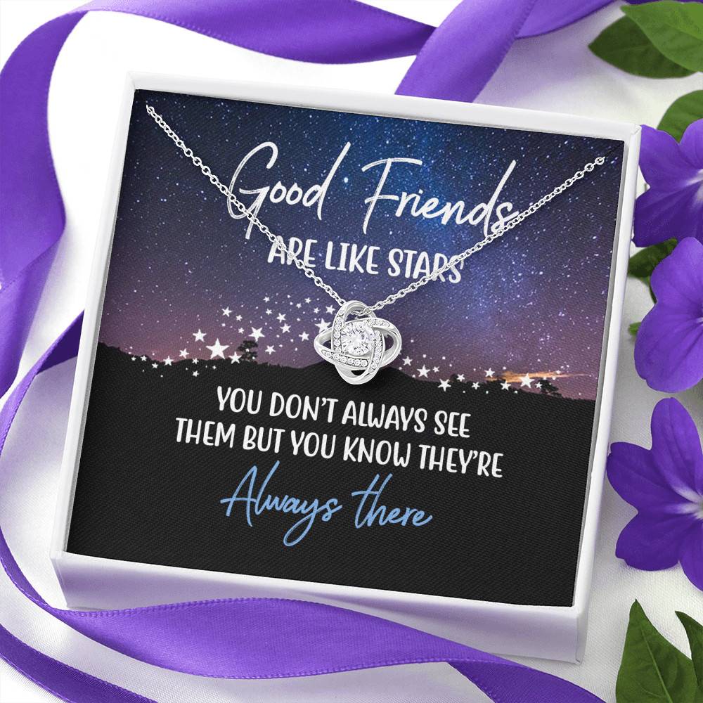 Good Friends Are Like Stars You Don't Always See Them But You Know They're Always There Love Knot Necklaces Good Friends Are Like Stars You Don't Always See Them But You Know They're Always There Love Knot Necklaces