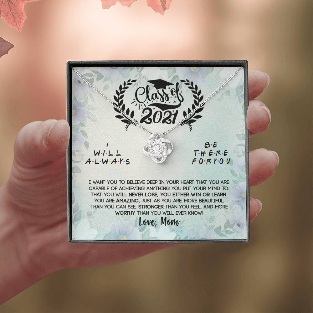 Class Of 2021 I Want You To Believe Deep In Your Heart Love Knot Necklace - Graduation Gifts From Mom