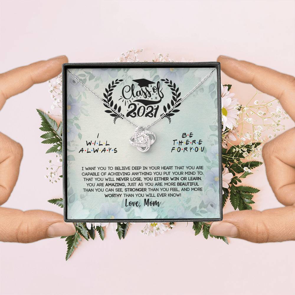 Class Of 2021 I Want You To Believe Deep In Your Heart Love Knot Necklace - Graduation Gifts From Mom