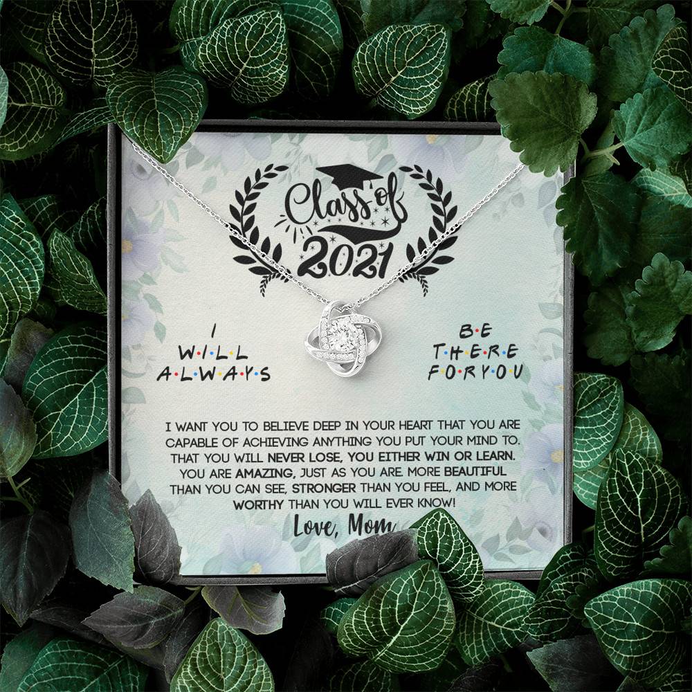 Class Of 2021 I Want You To Believe Deep In Your Heart Love Knot Necklace - Graduation Gifts From Mom