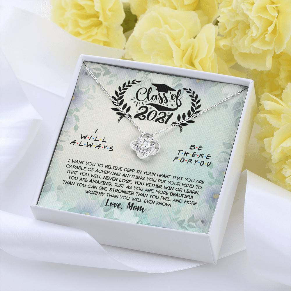 Class Of 2021 I Want You To Believe Deep In Your Heart Love Knot Necklace - Graduation Gifts From Mom