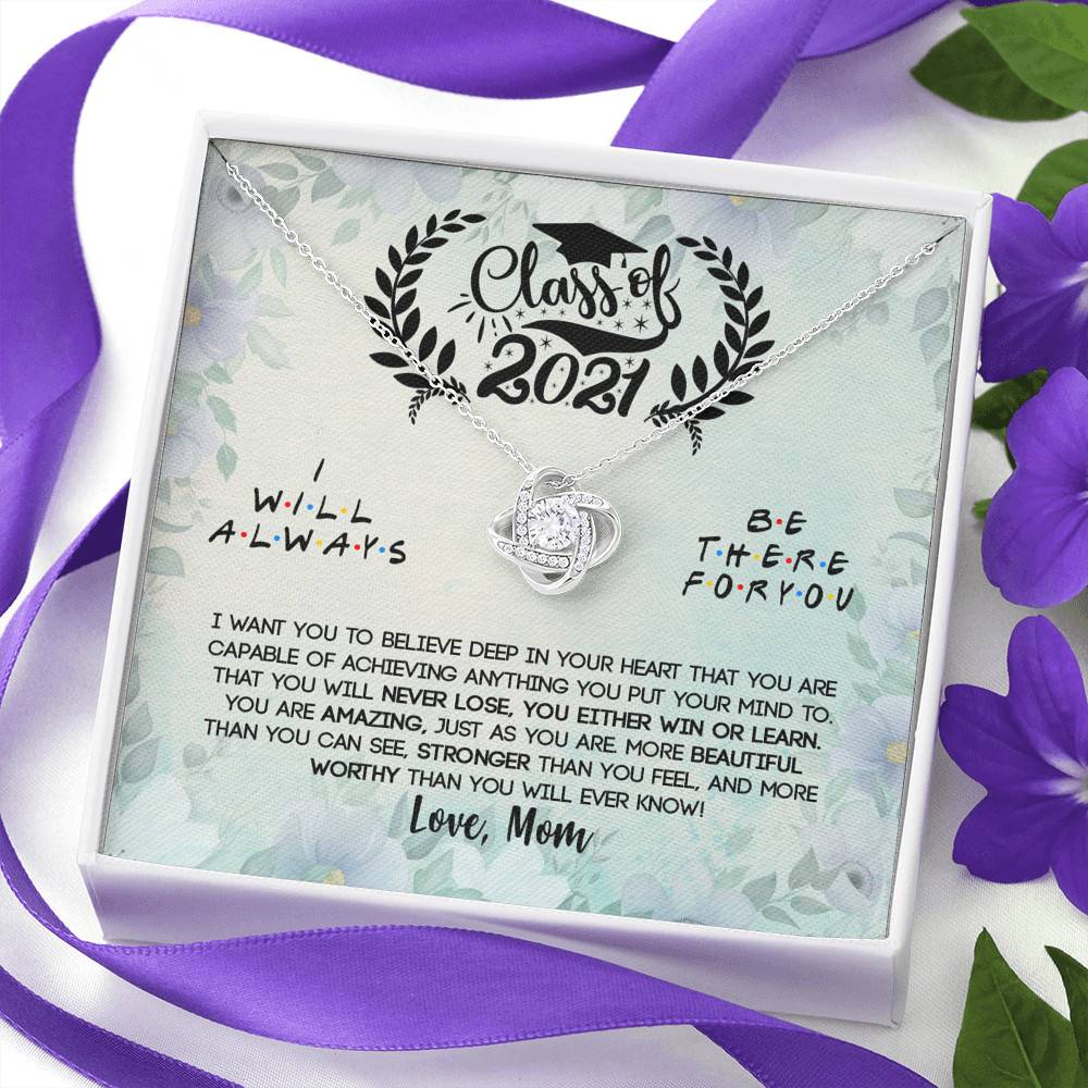 Class Of 2021 I Want You To Believe Deep In Your Heart Love Knot Necklace - Graduation Gifts From Mom