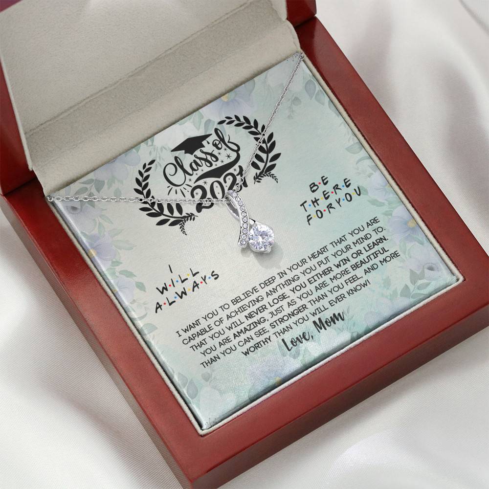 Class Of 2021 I Want You To Believe Deep In Your Heart Alluring Beauty Necklace - Graduation Gifts From Mom