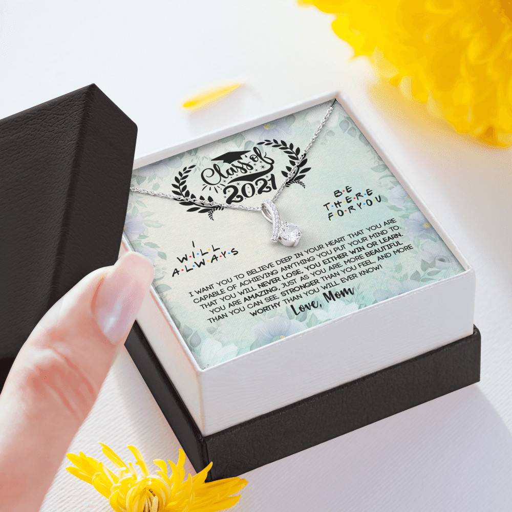 Class Of 2021 I Want You To Believe Deep In Your Heart Alluring Beauty Necklace - Graduation Gifts From Mom