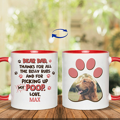 Custom Photo Dear Dad Thanks For All The Belly Rubs And For Picking Up My Poop Print On 2 Sides Accent Mug