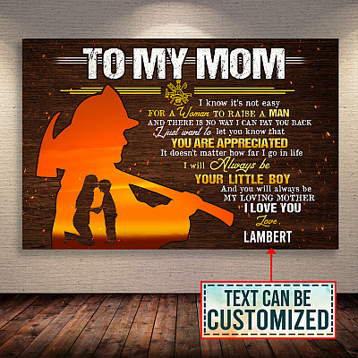 Personalized Firefighter Mom To My Mom I Know It's Not Easy For A Woman To Raise A Man Framed Canvas - Poster