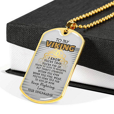 To My Viking I Know You're Tired You're Fed Up Keep Fighting Your Shieldmaiden Dog Tag Pendant Necklace