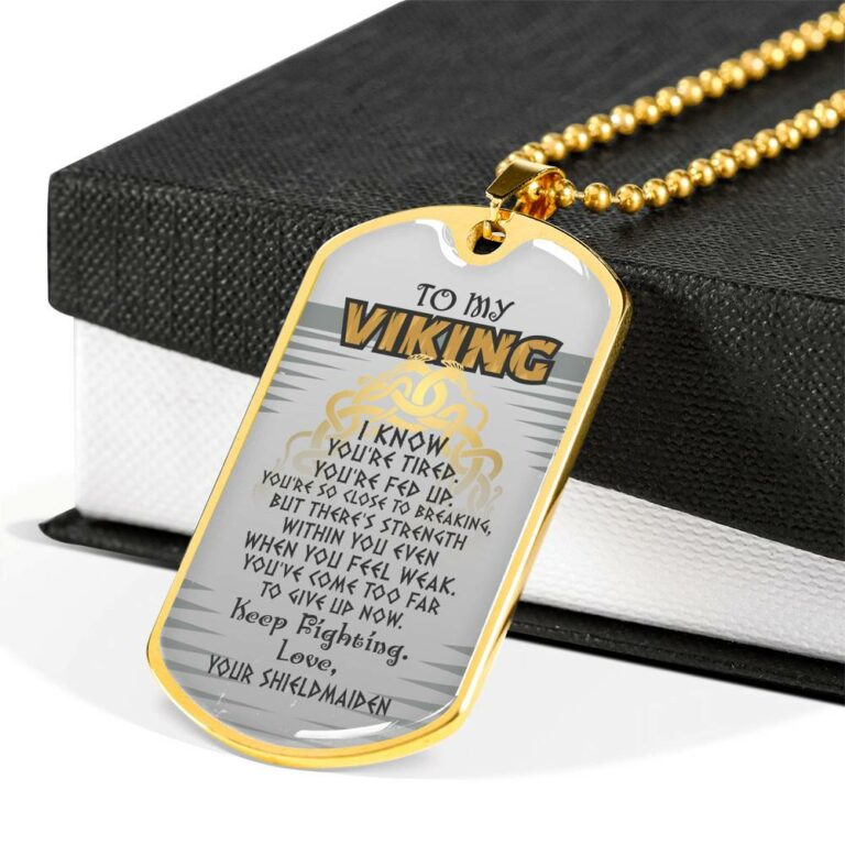 To My Viking I Know You're Tired You're Fed Up Keep Fighting Your Shieldmaiden Dog Tag Pendant Necklace