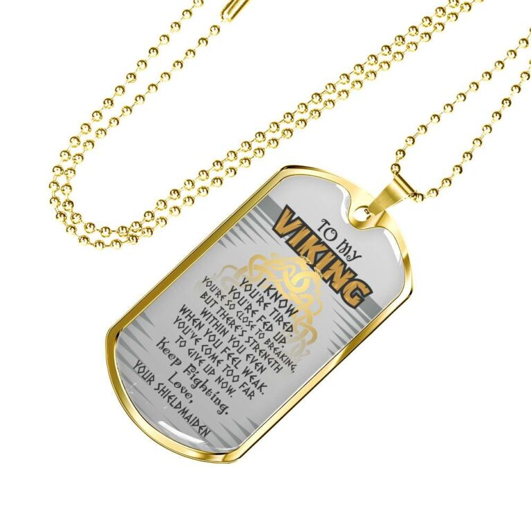 To My Viking I Know You're Tired You're Fed Up Keep Fighting Your Shieldmaiden Dog Tag Pendant Necklace