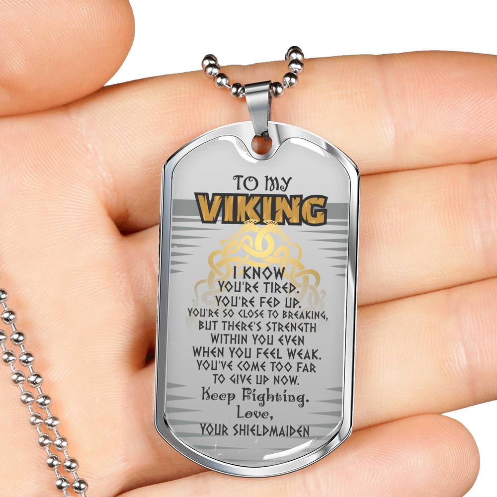 To My Viking I Know You're Tired You're Fed Up Keep Fighting Your Shieldmaiden Dog Tag Pendant Necklace To My Viking I Know You're Tired You're Fed Up Keep Fighting Your Shieldmaiden Dog Tag Pendant Necklace