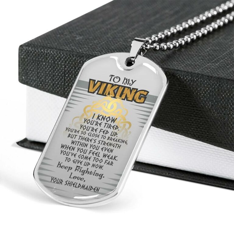 To My Viking I Know You're Tired You're Fed Up Keep Fighting Your Shieldmaiden Dog Tag Pendant Necklace