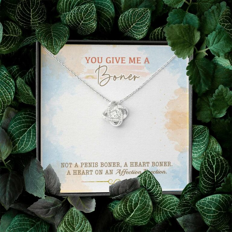 You Give Me A Boner Not A Penis Boner A Heart Boner A Heart On Funny Girlfriend Love Knot Necklace