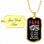 Papa The Man The Myth The Bad Influence American Flag Father's Day Luxury Dog Tag Pendant Necklace Papa The Man The Myth The Bad Influence American Flag Father's Day Luxury Dog Tag Pendant Necklace