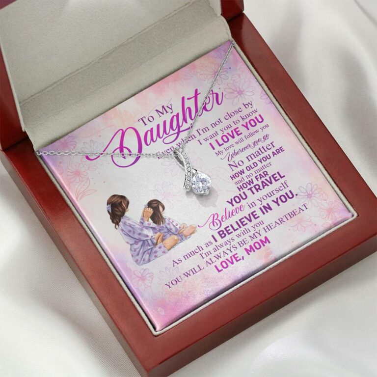 To My Daughter Even When I'm Not Close By I Want You To Know I Love You Alluring Beauty Necklace