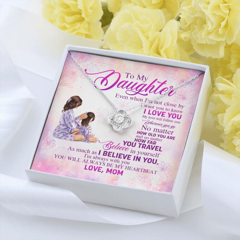 To My Daughter Even When I'm Not Close By I Want You To Know I Love You Love Knot Necklace