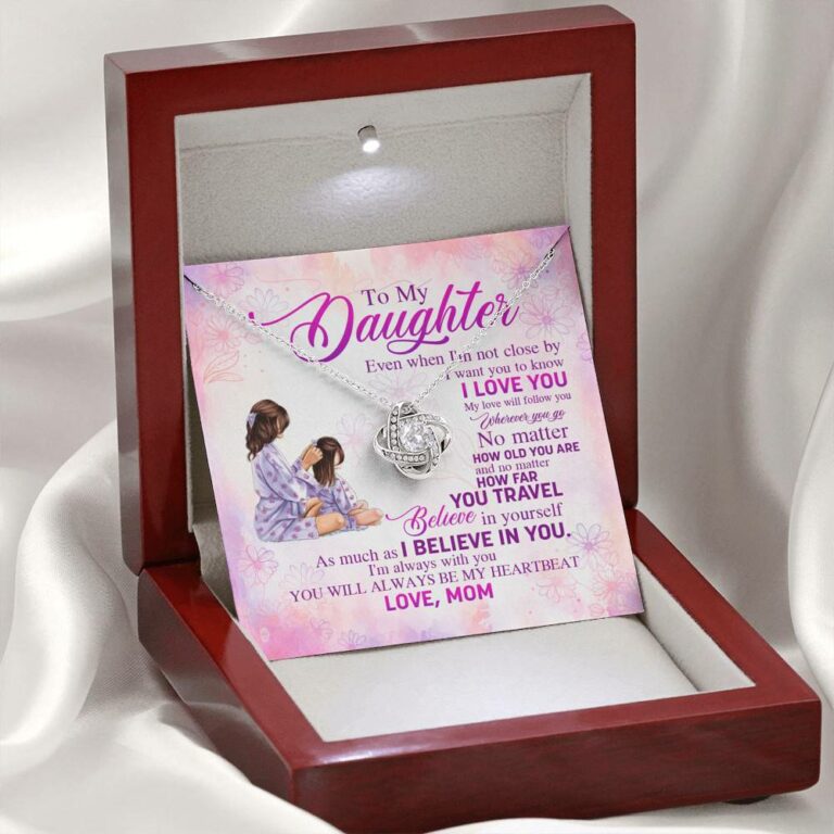 To My Daughter Even When I'm Not Close By I Want You To Know I Love You Love Knot Necklace