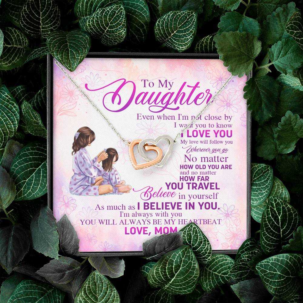 To My Daughter Even When I'm Not Close By I Want You To Know I Love You Joined Interlocking Hearts Necklace To My Daughter Even When I'm Not Close By I Want You To Know I Love You Joined Interlocking Hearts Necklace