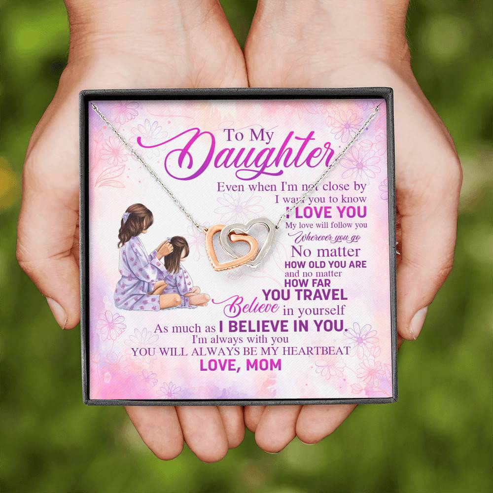 To My Daughter Even When I'm Not Close By I Want You To Know I Love You Joined Interlocking Hearts Necklace To My Daughter Even When I'm Not Close By I Want You To Know I Love You Joined Interlocking Hearts Necklace