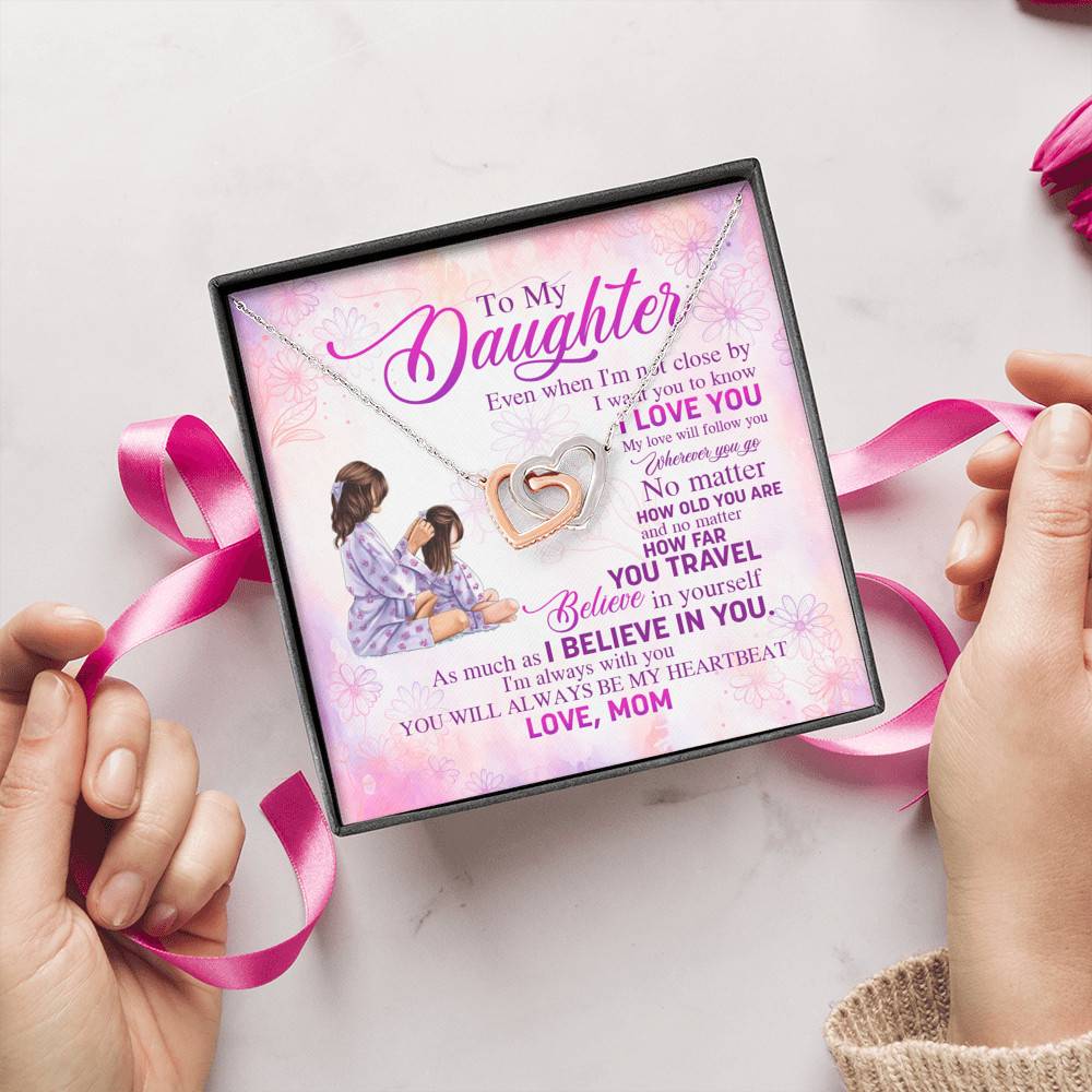 To My Daughter Even When I'm Not Close By I Want You To Know I Love You Joined Interlocking Hearts Necklace To My Daughter Even When I'm Not Close By I Want You To Know I Love You Joined Interlocking Hearts Necklace