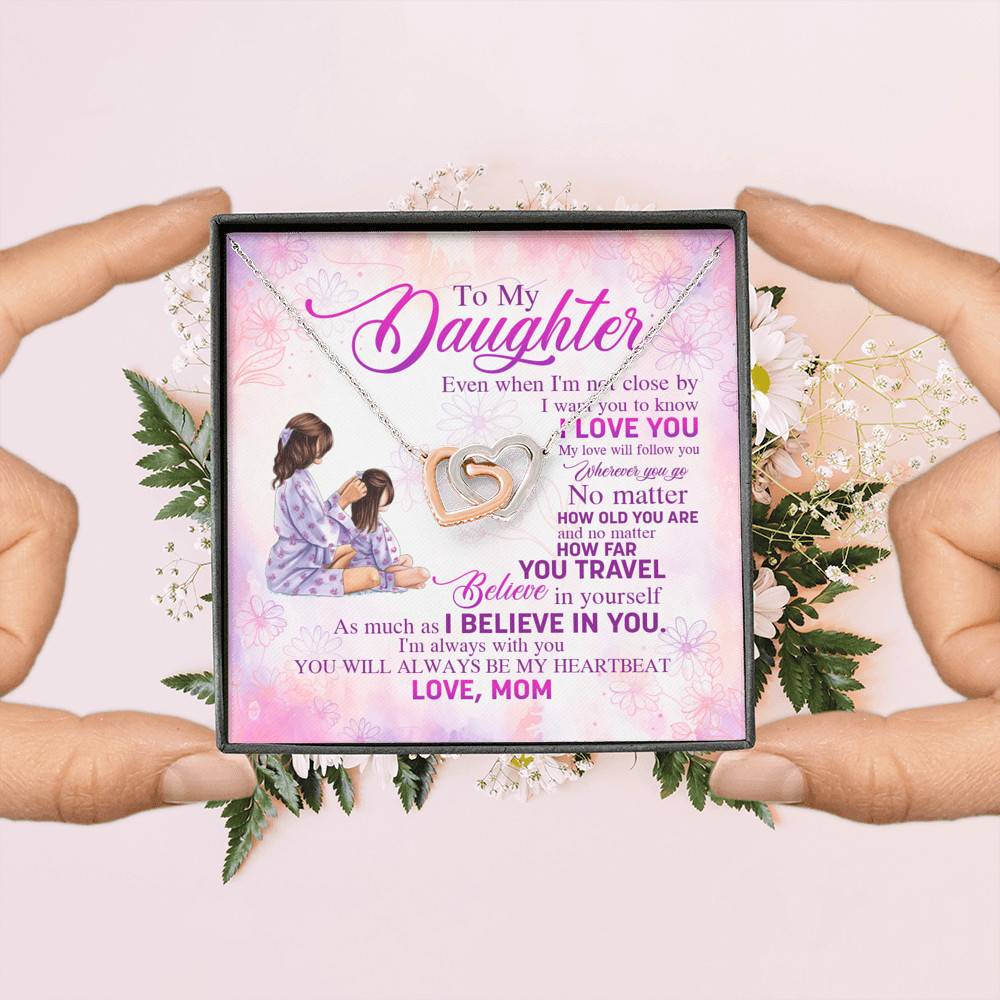 To My Daughter Even When I'm Not Close By I Want You To Know I Love You Joined Interlocking Hearts Necklace To My Daughter Even When I'm Not Close By I Want You To Know I Love You Joined Interlocking Hearts Necklace