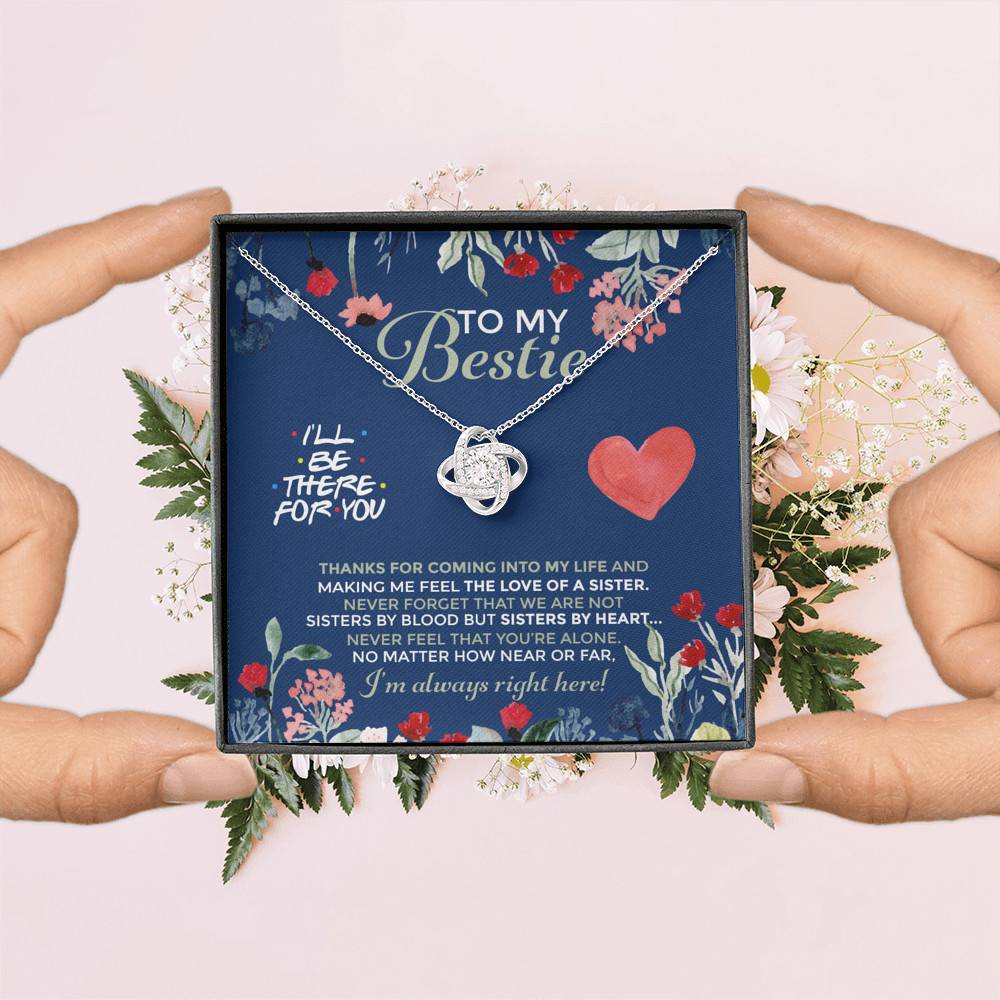 To My Bestie I'll Be There For You Thanks For Coming Into My Life Love Knot Necklace