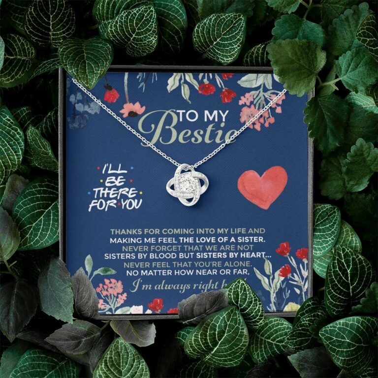 To My Bestie I'll Be There For You Thanks For Coming Into My Life Love Knot Necklace