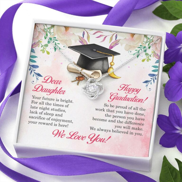 Dear Daughter Your Future Is Bright Happy Graduation We Always Believed In You Love Knot Necklace