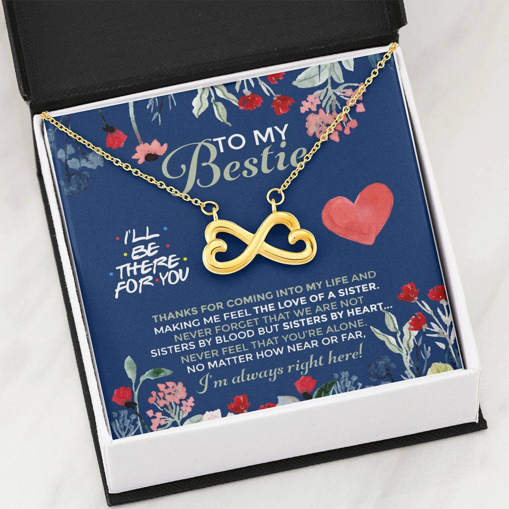 To My Bestie I'll Be There For You Thanks For Coming Into My Life Infinity Heart Pendant Necklace To My Bestie I'll Be There For You Thanks For Coming Into My Life Infinity Heart Pendant Necklace