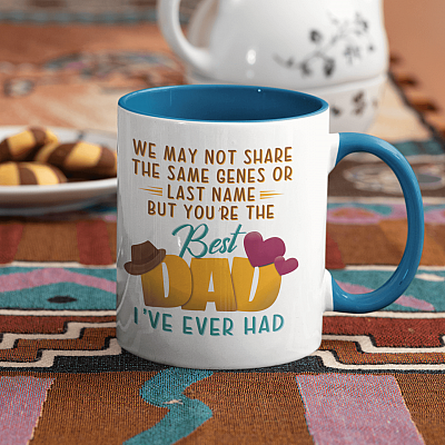 We May Not Share The Same Genes Or Last Name But You're The Best Dad I've Ever Had Accent Coffee Mug