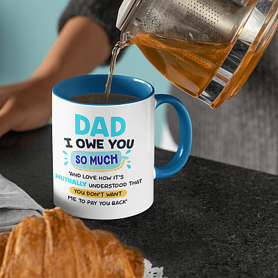 Alternative view of Dad I Owe You So Much And Love How It's Mutually Understood That You Don't Want Me To Pay You Back Accent Mug