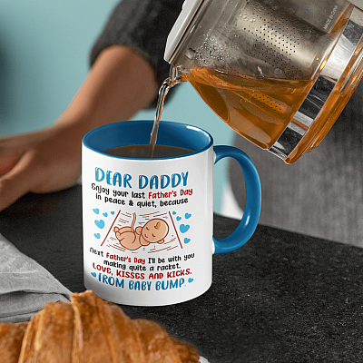 Alternative view of Dear Daddy's Enjoy Your Last Father's Day In Peace Because Next Father's Day I'll Be With You Accent Coffee Mug