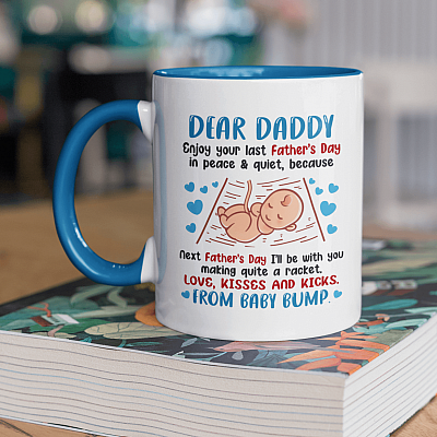 Dear Daddy's Enjoy Your Last Father's Day In Peace Because Next Father's Day I'll Be With You Accent Coffee Mug