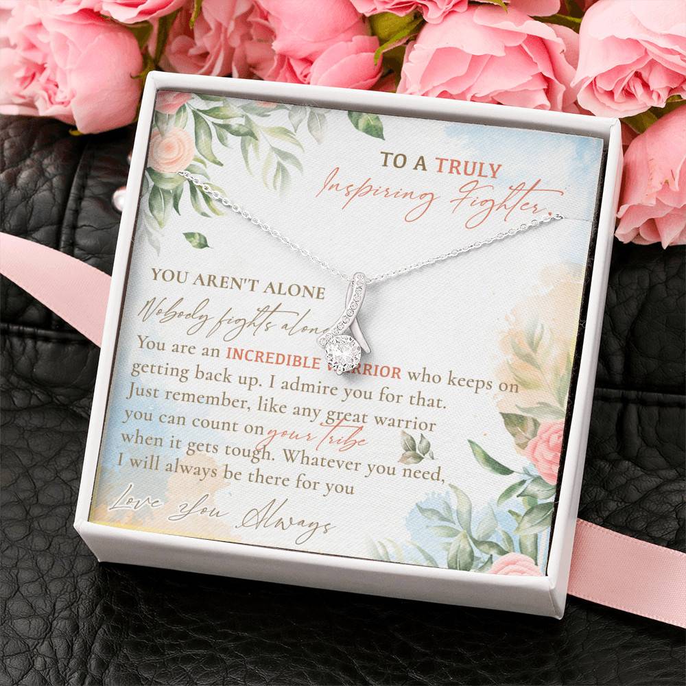 To A Truly Inspiring Fighter You Aren't Alone Nobody Fights Alone Cancer Patient Gift Alluring Beauty Necklace To A Truly Inspiring Fighter You Aren't Alone Nobody Fights Alone Cancer Patient Gift Alluring Beauty Necklace