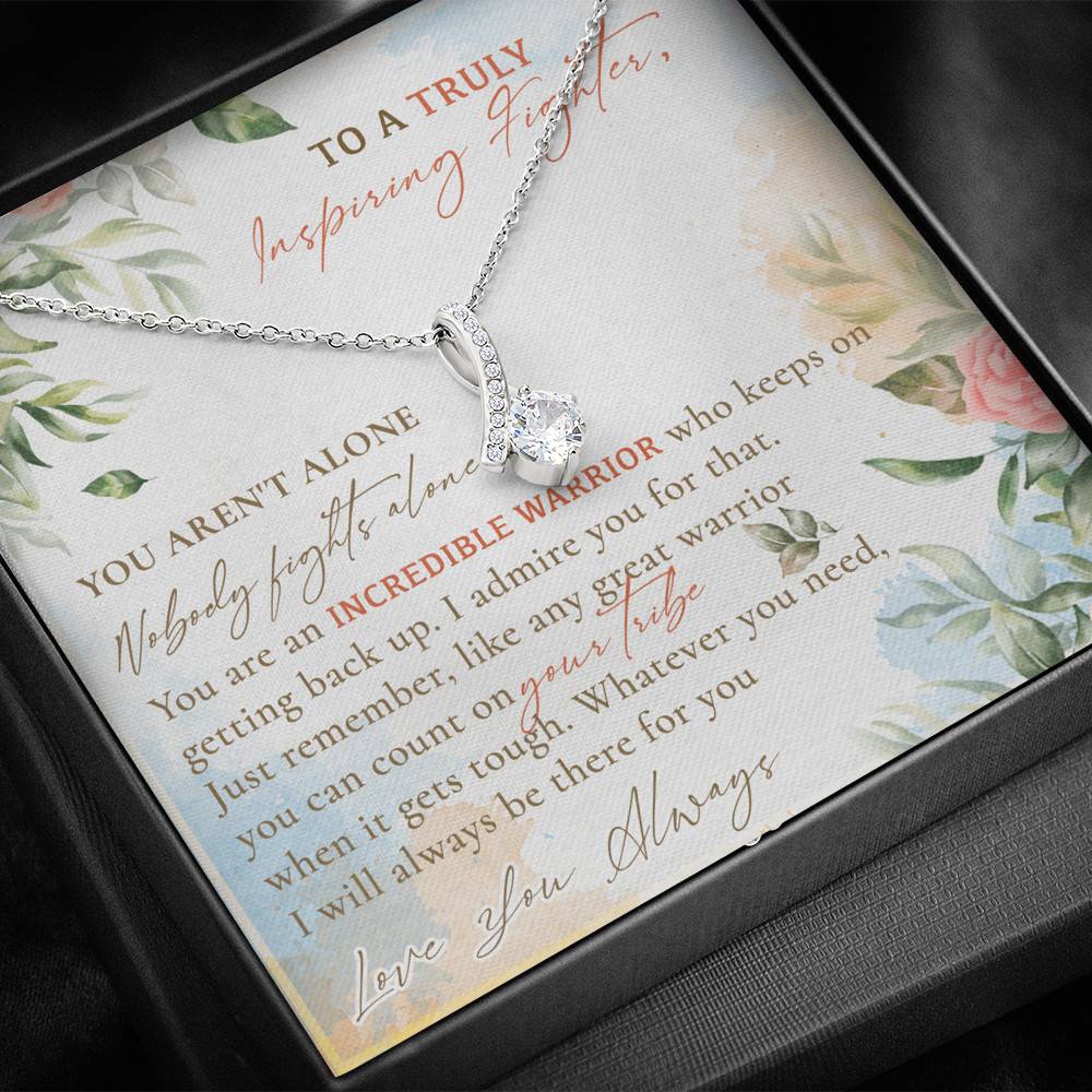 To A Truly Inspiring Fighter You Aren't Alone Nobody Fights Alone Cancer Patient Gift Alluring Beauty Necklace To A Truly Inspiring Fighter You Aren't Alone Nobody Fights Alone Cancer Patient Gift Alluring Beauty Necklace