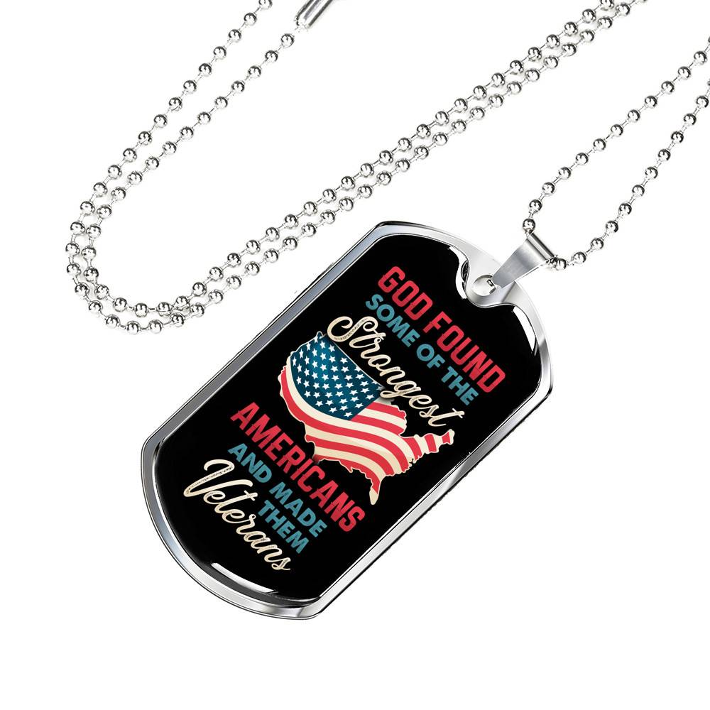 God Found Some Of The Strongest Americans And Made Them Veterans Dog Tag Pendant Necklace God Found Some Of The Strongest Americans And Made Them Veterans Dog Tag Pendant Necklace