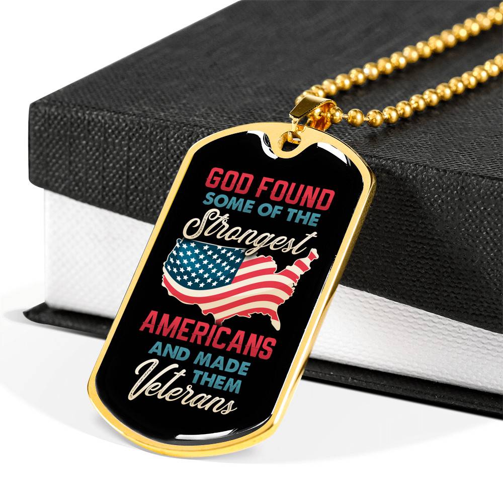 God Found Some Of The Strongest Americans And Made Them Veterans Dog Tag Pendant Necklace God Found Some Of The Strongest Americans And Made Them Veterans Dog Tag Pendant Necklace