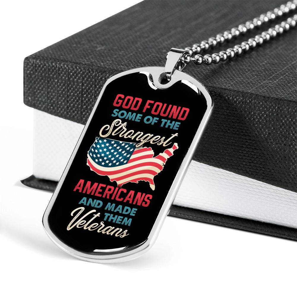 God Found Some Of The Strongest Americans And Made Them Veterans Dog Tag Pendant Necklace God Found Some Of The Strongest Americans And Made Them Veterans Dog Tag Pendant Necklace