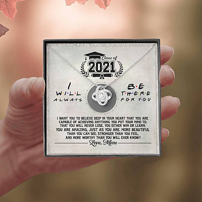 Class Of 2021 i Will Be There For You Love Knot Pendant Necklaces - Graduation Gift For Her