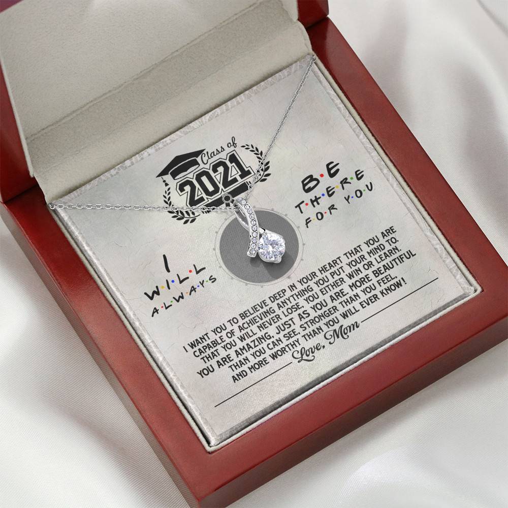 Class Of 2021 i Will Be There For You Alluring Beauty Pendant Necklace - Graduation Gift For Her