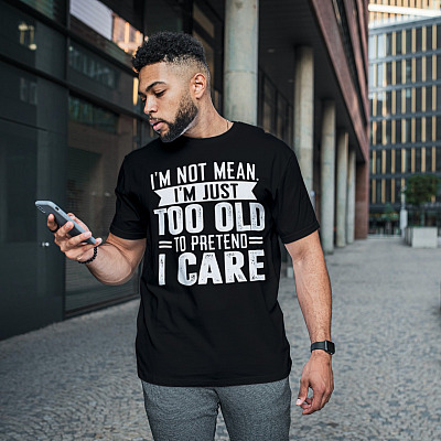 Alternative view of I'm Not Mean I'm Just Too Old to Pretend I Care Funny T-Shirt