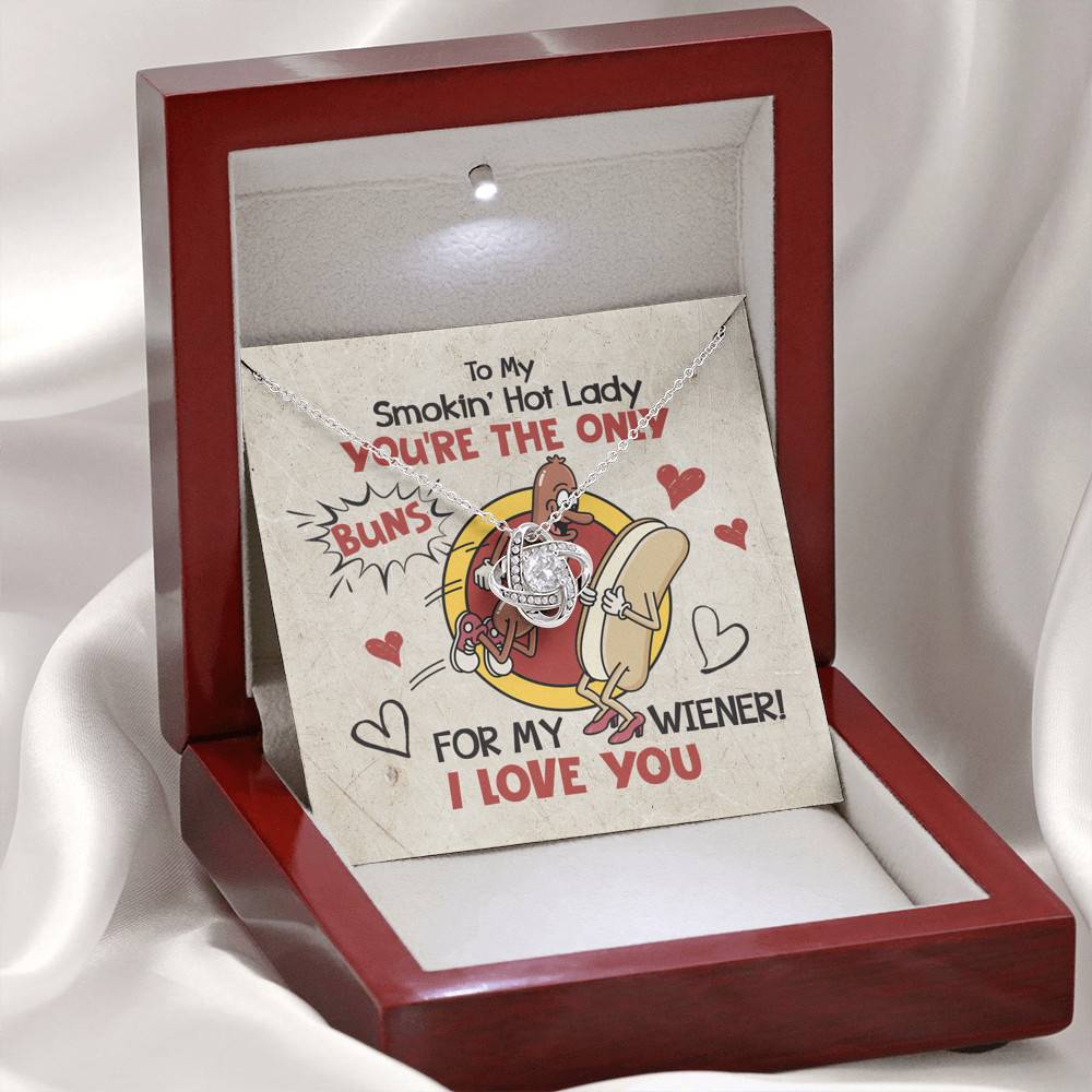 To My Smokin' Hot Lady You're The Only Buns For My Wiener I Love You Love Knot Necklace