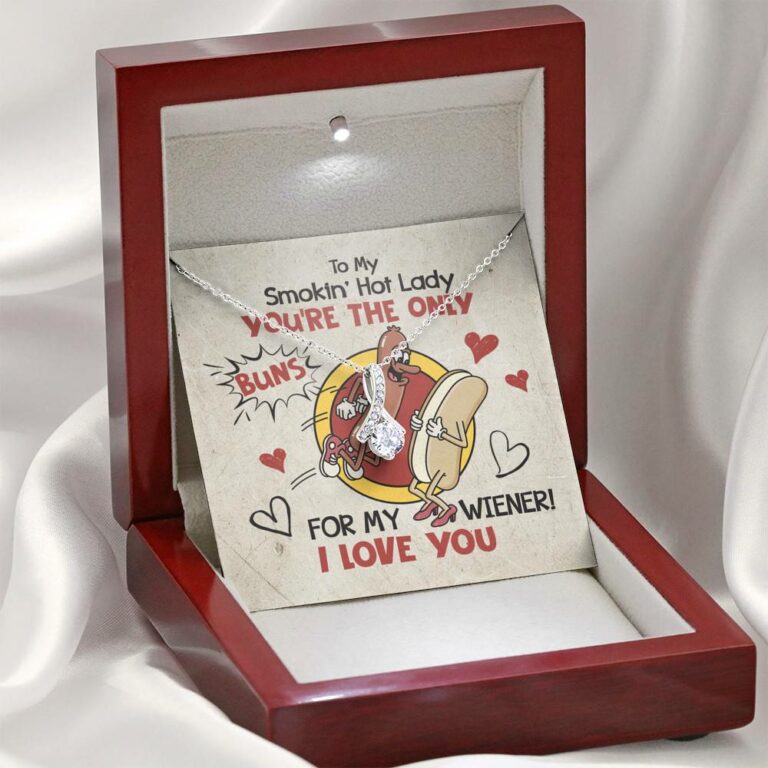 To My Smokin' Hot Lady You're The Only Buns For My Wiener I Love You Alluring Beauty Necklace