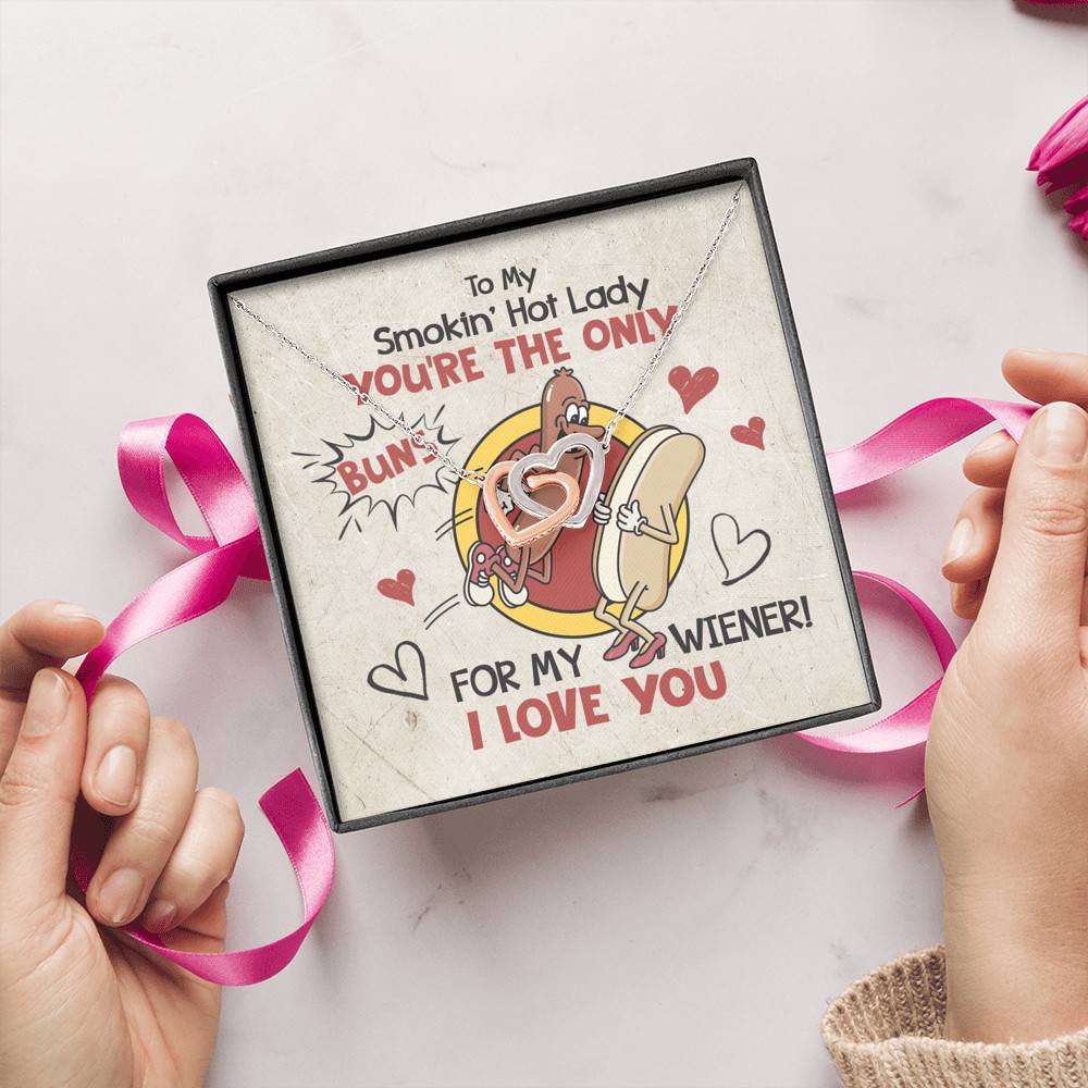 To My Smokin' Hot Lady You're The Only Buns For My Wiener I Love You Interlocking Hearts Pendant Necklace To My Smokin' Hot Lady You're The Only Buns For My Wiener I Love You Interlocking Hearts Pendant Necklace