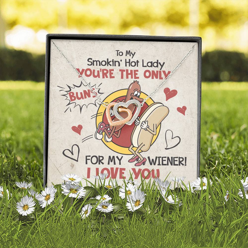 To My Smokin' Hot Lady You're The Only Buns For My Wiener I Love You Interlocking Hearts Pendant Necklace To My Smokin' Hot Lady You're The Only Buns For My Wiener I Love You Interlocking Hearts Pendant Necklace