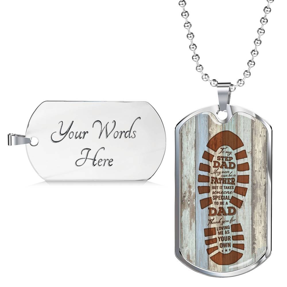 To My Step Dad Any Man Can Be A Father But It Takes Someone Special To Be A Dad Dog Tag Necklace