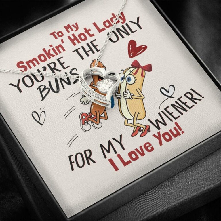 To My Smokin' Hot Lady You're The Only Buns For My Wiener I Love You Forever Love Necklace