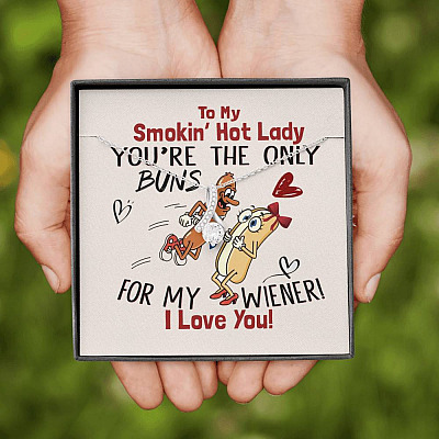 To My Smokin' Hot Lady You're The Only Buns For My Wiener I Love You Alluring Beauty Necklace