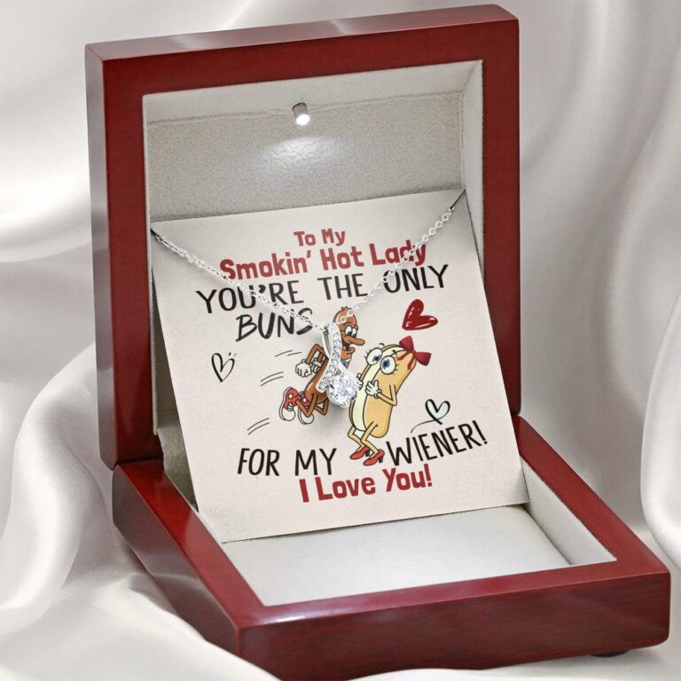 To My Smokin' Hot Lady You're The Only Buns For My Wiener I Love You Alluring Beauty Necklace